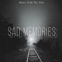 Gh st Fr m The P st - Sad Memories
