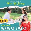 Sudhan Gurung Nikhita Thapa - Mero Yo Jindagi Female Version