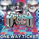 Frisco Disco feat Ski - One Way Ticket Cooster Remastered