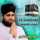 Hafiz Ahmed Raza Qadri - Ya Rabbana Irham Lana