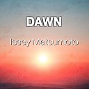 Issey Matsumoto - Dawn Radio Edit