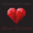 Oliver Schmitt - Bleibende Liebe