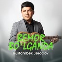 Rustambek Serobov - Bemor bo lganda