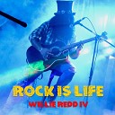 Willie Redd IV - Rock is Life