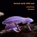 pulsefreaq alexazap - Forest Acid Chill Out