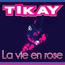 TIKAY feat Shake - La vie en rose Extended Mix
