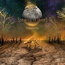 Speaking to Stones - A Moment Before the End of the World Pt II