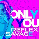 REFLEX feat Savage - Only You