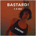 DJ BAUR - Bastard F k That DJ Baur Remix