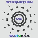 Gurukka - Strengthen Me