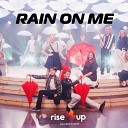 Rise Up Children s Choir - Rain On Me