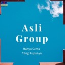 Asli Group - Hanya Cinta Yang Kupunya