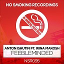 Anton Ishutin feat Irina Makosh - Feebleminded Original Mix