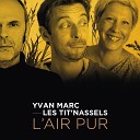 Yvan Marc feat Les Tit Nassels - L air pur