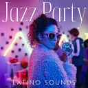 Latino Club Caliente - Jazzy Party