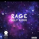 Holy Rider - Rage Original Mix