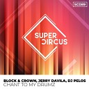 Block & Crown, Jerry Davila, DJ Pelos - Chant to My Drumz (Original Mix)