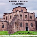 Ministerio Musical Eclesiastes - Lo Mejor de Mi Vida