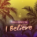 Fenix Supafly inc - I Believe