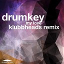 Drumkey Klubbheads - My Love Klubbheads Remix