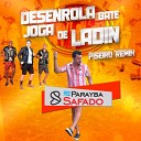 Parayba Safado - Desenrola Bate Joga de Ladin Piseiro Remix