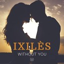 Ixil s - Without You Radio Edit