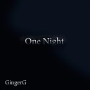 GingerG - One Night