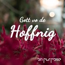 on purpose - Gott vo de Hoffnig