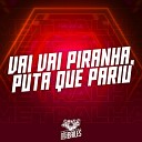 MC Druw MC NAUAN DJ MJSP - Vai Vai Piranha Puta Que Pariu