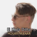 houari manar - El Kbda Ditha