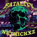 NETHICKXZ - FATALITY