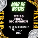MC PG DJ K2 F C Dj Fuminho feat MC Anakin - Mar de Notas