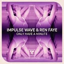 Impulse Wave Ren Faye - Only Have A Minute 2023 Vol 54 Trance Deluxe Dance Part…