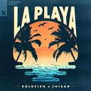GoldFish x LUISAH - La Playa Extended Mix