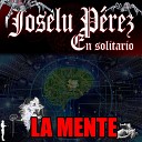 Joselu P rez en solitario - La Mente