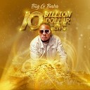 Big G Baba feat Spice Water - 10 billion dollars feat Spice Water