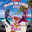 2 Soca - Follow The Leader 2002