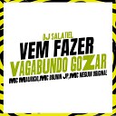 DJ Salatiel mc brunin jp Mc Mauricio Do 12 feat MC Neguin… - Vem Fazer Vagabundo Gozar