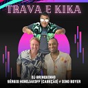 Sergio Hondjakoff Cabe a DJ Brinquinho Dino… - Trava e Kika