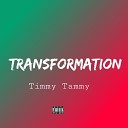 Timmy Tammy - Transformation