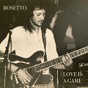 Bosetto - Love Is a Game