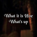 Encha - What it is Hoe What s up