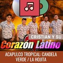 Cristian y Su Coraz n Latino - Acapulco Tropical Candela Verde La Hojita