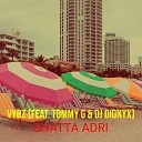 SHATTA ADRI feat Tommy G Dj Dionyx - Vybz