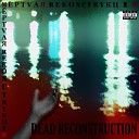 Dead Reconstruction - Дай Мне Силу Саваоф…