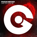 Francis Mercier - Can You Love Me 2Elements Remix Radio Edit