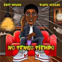 Bass Drynk Black Niggak - No Tengo Tiempo Remix