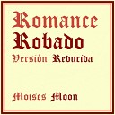 Moises Moon - Romance Robado Versi n Reducida