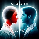 Lil Fav - Separated