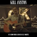Kill Aniston - Cuando Miras Hacia el Norte En Vivo
